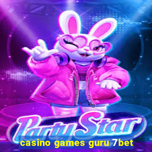 casino games guru 7bet